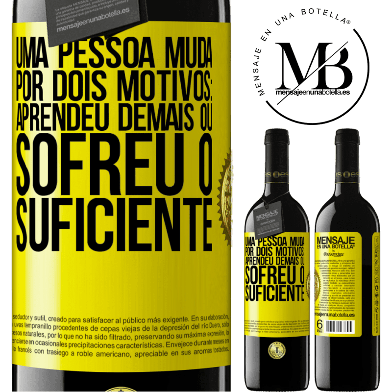 39,95 € Envio grátis | Vinho tinto Edição RED MBE Reserva Uma pessoa muda por dois motivos: aprendeu demais ou sofreu o suficiente Etiqueta Amarela. Etiqueta personalizável Reserva 12 Meses Colheita 2016 Tempranillo