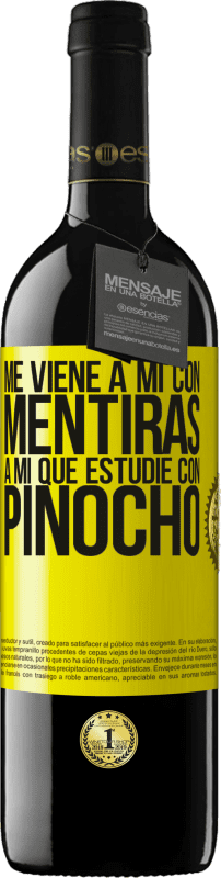 39,95 € | Vino Tinto Edición RED MBE Reserva Me viene a mi con mentiras. A mí que estudié con Pinocho Etiqueta Amarilla. Etiqueta personalizable Reserva 12 Meses Cosecha 2014 Tempranillo