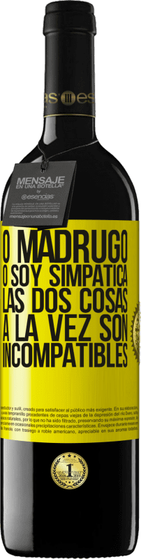 39,95 € Envío gratis | Vino Tinto Edición RED MBE Reserva O madrugo o soy simpática, las dos cosas a la vez son incompatibles Etiqueta Amarilla. Etiqueta personalizable Reserva 12 Meses Cosecha 2014 Tempranillo