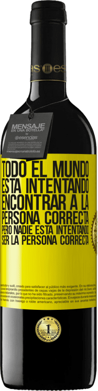 Envío gratis | Vino Tinto Edición RED MBE Reserva Todo el mundo está intentando encontrar a la persona correcta. Pero nadie está intentando ser la persona correcta Etiqueta Amarilla. Etiqueta personalizable Reserva 12 Meses Cosecha 2014 Tempranillo