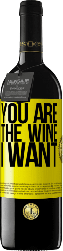 39,95 € | Red Wine RED Edition MBE Reserve You are the wine I want Yellow Label. Customizable label Reserve 12 Months Harvest 2014 Tempranillo