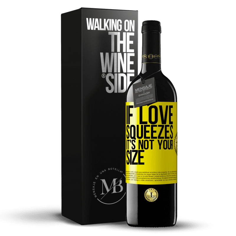 39,95 € Free Shipping | Red Wine RED Edition MBE Reserve If love squeezes, it's not your size Yellow Label. Customizable label Reserve 12 Months Harvest 2014 Tempranillo