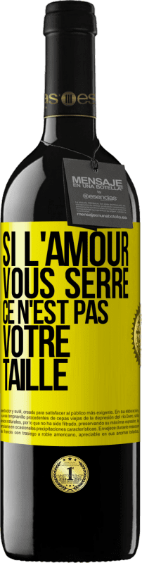 Envoi gratuit | Vin rouge Édition RED MBE Réserve Si l'amour vous serre, ce n'est pas votre taille Étiquette Jaune. Étiquette personnalisable Réserve 12 Mois Récolte 2014 Tempranillo