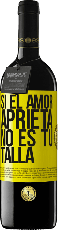 «Si el amor aprieta, no es tu talla» Edición RED MBE Reserva