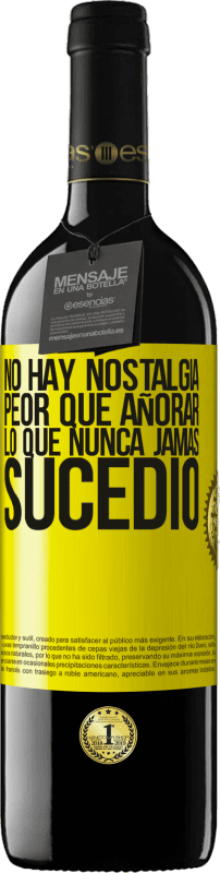 «No hay nostalgia peor que añorar lo que nunca jamás sucedió» Edición RED MBE Reserva