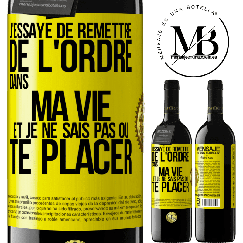 39,95 € Envoi gratuit | Vin rouge Édition RED MBE Réserve J'essaye de remettre de l'ordre dans ma vie et je ne sais pas où te placer Étiquette Jaune. Étiquette personnalisable Réserve 12 Mois Récolte 2015 Tempranillo
