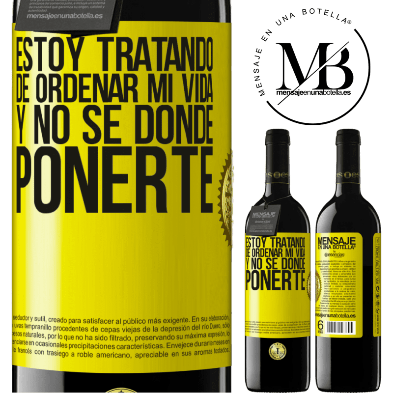 39,95 € Envío gratis | Vino Tinto Edición RED MBE Reserva Estoy tratando de ordenar mi vida, y no sé dónde ponerte Etiqueta Amarilla. Etiqueta personalizable Reserva 12 Meses Cosecha 2015 Tempranillo