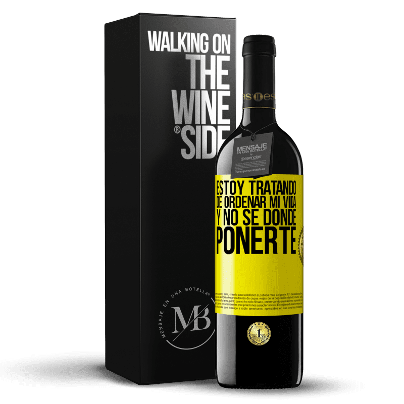 39,95 € Envío gratis | Vino Tinto Edición RED MBE Reserva Estoy tratando de ordenar mi vida, y no sé dónde ponerte Etiqueta Amarilla. Etiqueta personalizable Reserva 12 Meses Cosecha 2015 Tempranillo