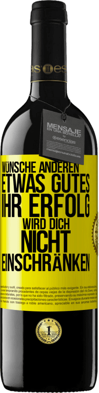 39,95 € | Rotwein RED Ausgabe MBE Reserve Wünsche anderen etwas Gutes, ihr Erfolg wird dich nicht einschränken Gelbes Etikett. Anpassbares Etikett Reserve 12 Monate Ernte 2015 Tempranillo