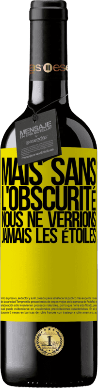 Envoi gratuit | Vin rouge Édition RED MBE Réserve Mais sans l'obscurité, nous ne verrions jamais les étoiles Étiquette Jaune. Étiquette personnalisable Réserve 12 Mois Récolte 2014 Tempranillo