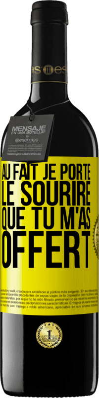 «Au fait, je porte le sourire que tu m'as offert» Édition RED MBE Réserve