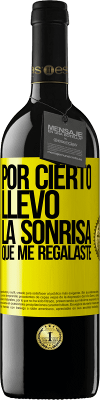 «Por cierto, llevo la sonrisa que me regalaste» Edición RED MBE Reserva