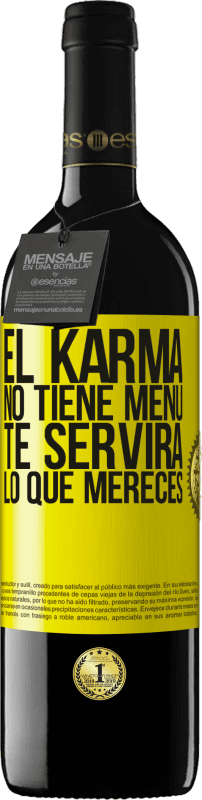 39,95 € | Vino Tinto Edición RED MBE Reserva El Karma no tiene menú. Te servirá lo que mereces Etiqueta Amarilla. Etiqueta personalizable Reserva 12 Meses Cosecha 2014 Tempranillo