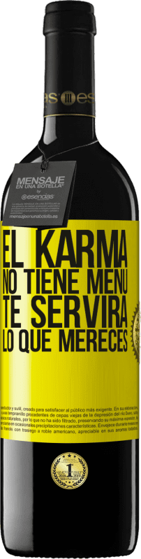 39,95 € Envío gratis | Vino Tinto Edición RED MBE Reserva El Karma no tiene menú. Te servirá lo que mereces Etiqueta Amarilla. Etiqueta personalizable Reserva 12 Meses Cosecha 2016 Tempranillo