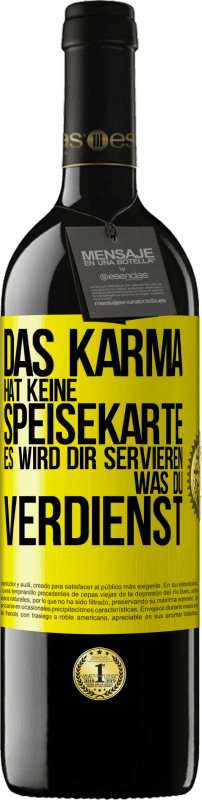 39,95 € | Rotwein RED Ausgabe MBE Reserve Das Karma hat keine Speisekarte. Es wird dir servieren, was du verdienst Gelbes Etikett. Anpassbares Etikett Reserve 12 Monate Ernte 2014 Tempranillo