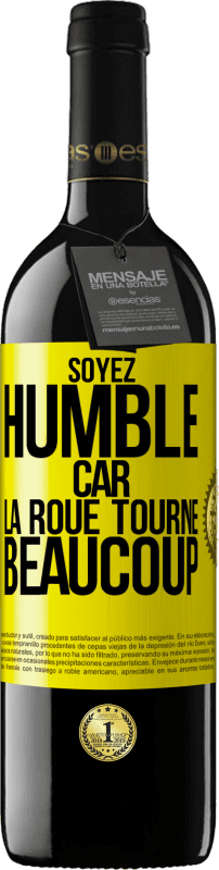 39,95 € | Vin rouge Édition RED MBE Réserve Soyez humble, car la roue tourne beaucoup Étiquette Jaune. Étiquette personnalisable Réserve 12 Mois Récolte 2016 Tempranillo
