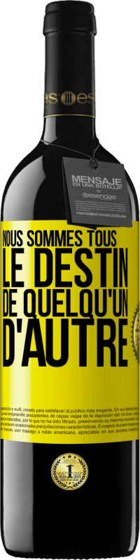 39,95 € | Vin rouge Édition RED MBE Réserve Nous sommes tous le destin de quelqu'un d'autre Étiquette Jaune. Étiquette personnalisable Réserve 12 Mois Récolte 2014 Tempranillo