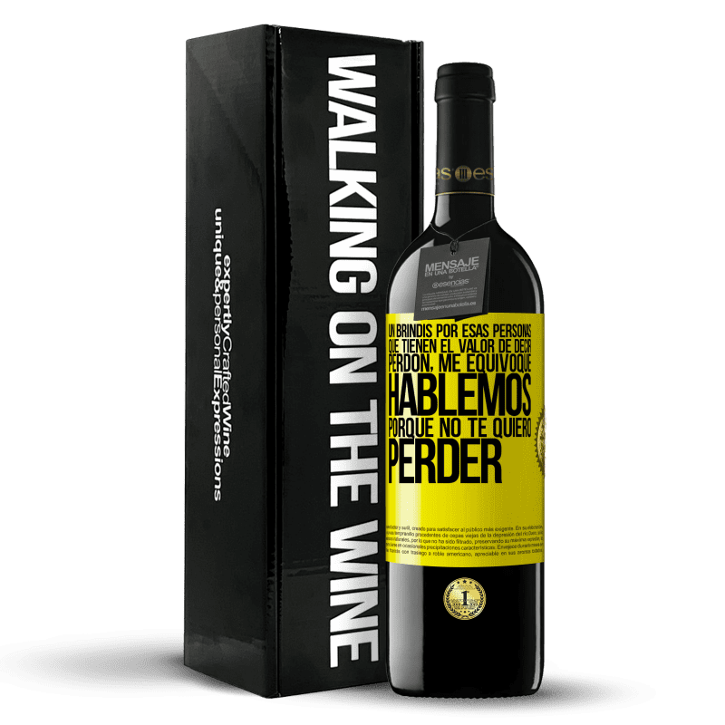 39,95 € Envío gratis | Vino Tinto Edición RED MBE Reserva Un brindis por esas personas que tienen el valor de decir Perdón, me equivoqué. Hablemos, porque no te quiero perder Etiqueta Amarilla. Etiqueta personalizable Reserva 12 Meses Cosecha 2015 Tempranillo