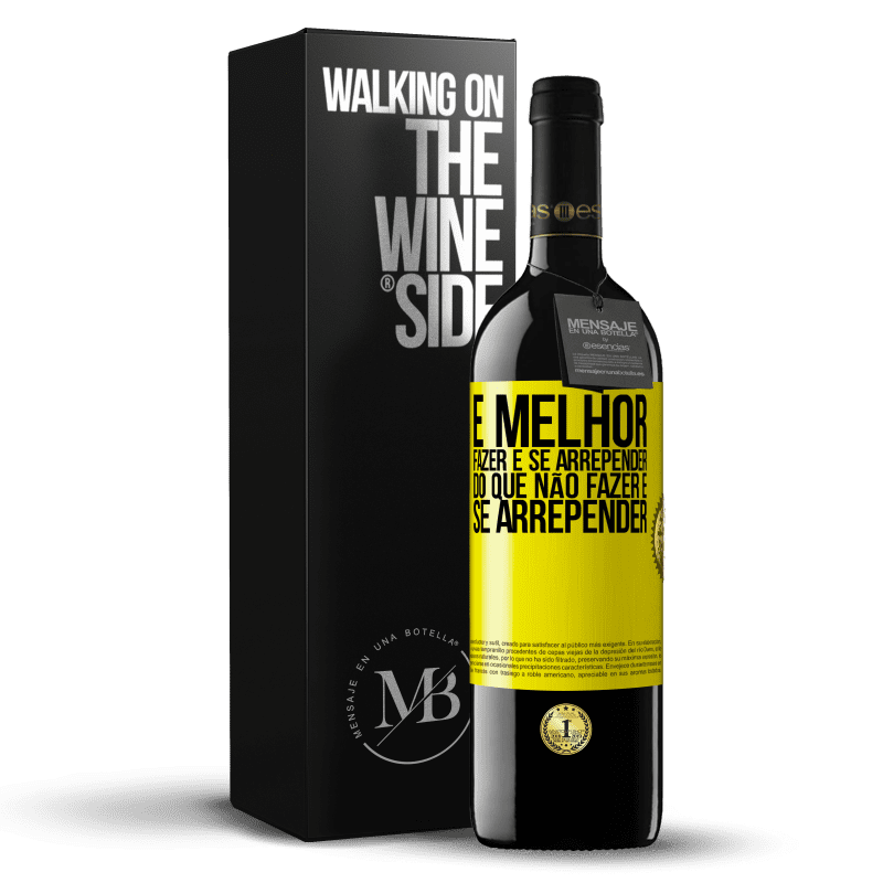 39,95 € Envio grátis | Vinho tinto Edição RED MBE Reserva É melhor fazer e se arrepender do que não fazer e se arrepender Etiqueta Amarela. Etiqueta personalizável Reserva 12 Meses Colheita 2016 Tempranillo