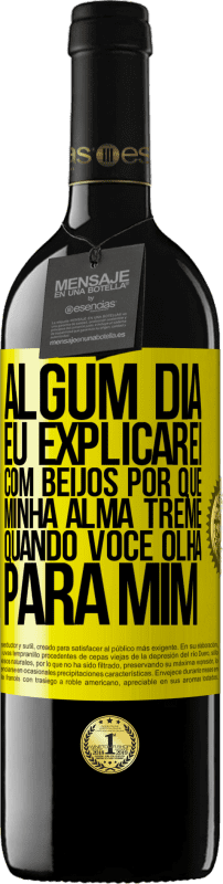 39,95 € | Vinho tinto Edição RED MBE Reserva Algum dia eu explicarei com beijos por que minha alma treme quando você olha para mim Etiqueta Amarela. Etiqueta personalizável Reserva 12 Meses Colheita 2015 Tempranillo