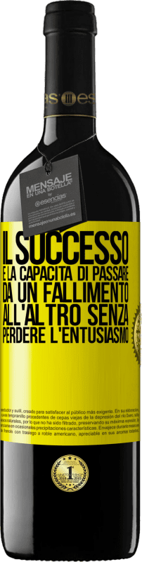 «Il successo è la capacità di passare da un fallimento all'altro senza perdere l'entusiasmo» Edizione RED MBE Riserva