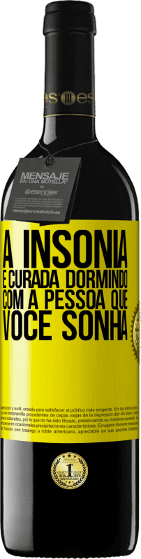 39,95 € | Vinho tinto Edição RED MBE Reserva A insônia é curada dormindo com a pessoa que você sonha Etiqueta Amarela. Etiqueta personalizável Reserva 12 Meses Colheita 2016 Tempranillo