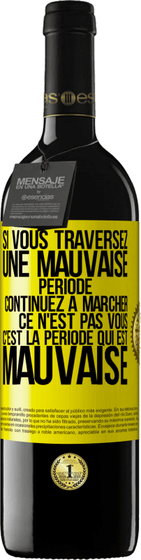 39,95 € | Vin rouge Édition RED MBE Réserve Si vous traversez une mauvaise période continuez à marcher. Ce n'est pas vous, c'est la période qui est mauvaise Étiquette Jaune. Étiquette personnalisable Réserve 12 Mois Récolte 2014 Tempranillo