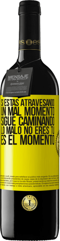 «Si estás atravesando un mal momento, sigue caminando. Lo malo no eres tú, es el momento» Edición RED MBE Reserva