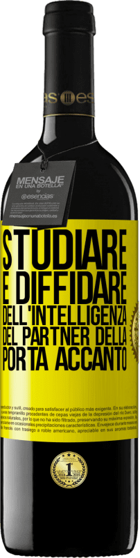 39,95 € | Vino rosso Edizione RED MBE Riserva Studiare è diffidare dell'intelligenza del partner della porta accanto Etichetta Gialla. Etichetta personalizzabile Riserva 12 Mesi Raccogliere 2015 Tempranillo