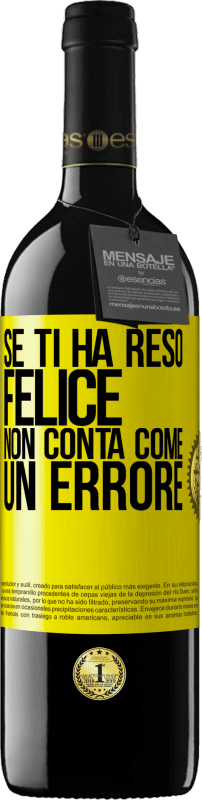 Spedizione Gratuita | Vino rosso Edizione RED MBE Riserva Se ti ha reso felice, non conta come un errore Etichetta Gialla. Etichetta personalizzabile Riserva 12 Mesi Raccogliere 2014 Tempranillo