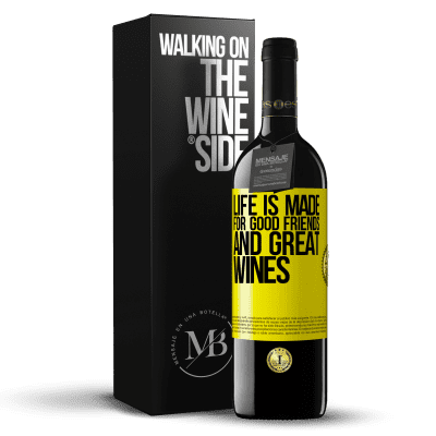 «Life is made for good friends and great wines» RED Edition MBE Reserve