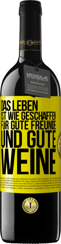 Kostenloser Versand | Rotwein RED Ausgabe MBE Reserve Das Leben ist wie geschaffen für gute Freunde und gute Weine Gelbes Etikett. Anpassbares Etikett Reserve 12 Monate Ernte 2014 Tempranillo