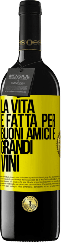 Spedizione Gratuita | Vino rosso Edizione RED MBE Riserva La vita è fatta per buoni amici e grandi vini Etichetta Gialla. Etichetta personalizzabile Riserva 12 Mesi Raccogliere 2014 Tempranillo