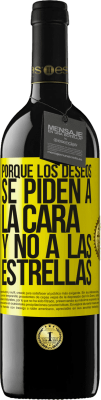 39,95 € Envío gratis | Vino Tinto Edición RED MBE Reserva Porque los deseos se piden a la cara, y no a las estrellas Etiqueta Amarilla. Etiqueta personalizable Reserva 12 Meses Cosecha 2016 Tempranillo