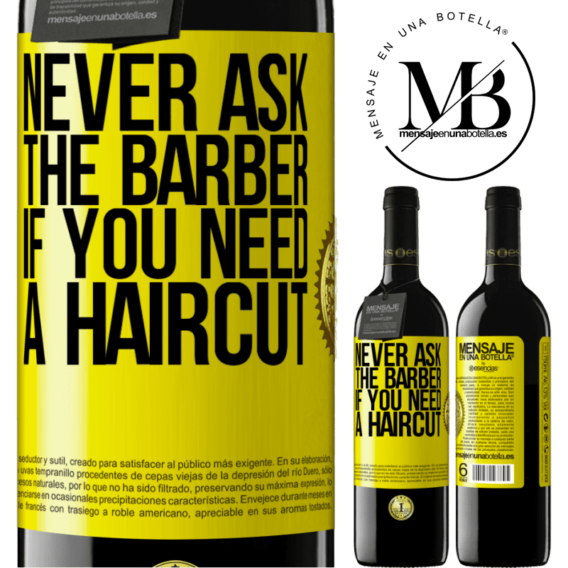 24,95 € Free Shipping | Red Wine RED Edition Crianza 6 Months Never ask the barber if you need a haircut Yellow Label. Customizable label Aging in oak barrels 6 Months Harvest 2019 Tempranillo