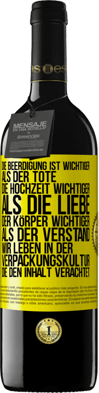 Kostenloser Versand | Rotwein RED Ausgabe MBE Reserve Die Beerdigung ist wichtiger als der Tote, die Hochzeit wichtiger als die Liebe, der Körper wichtiger als der Verstand. Wir lebe Gelbes Etikett. Anpassbares Etikett Reserve 12 Monate Ernte 2014 Tempranillo