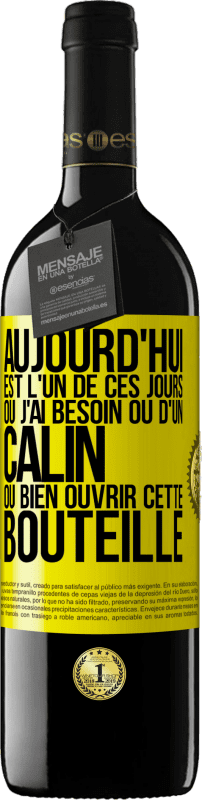 39,95 € | Vin rouge Édition RED MBE Réserve Aujourd'hui est l'un de ces jours où j'ai besoin ou d'un câlin ou bien ouvrir cette bouteille Étiquette Jaune. Étiquette personnalisable Réserve 12 Mois Récolte 2015 Tempranillo