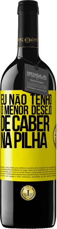 «Eu não tenho o menor desejo de caber na pilha» Edição RED MBE Reserva
