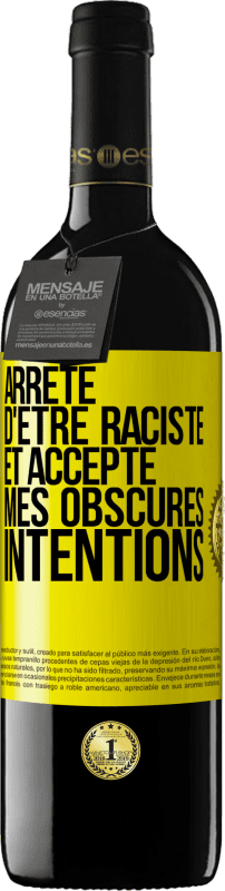 «Arrête d'être raciste et accepte mes obscures intentions» Édition RED MBE Réserve