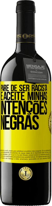 39,95 € | Vinho tinto Edição RED MBE Reserva Pare de ser racista e aceite minhas intenções negras Etiqueta Amarela. Etiqueta personalizável Reserva 12 Meses Colheita 2016 Tempranillo