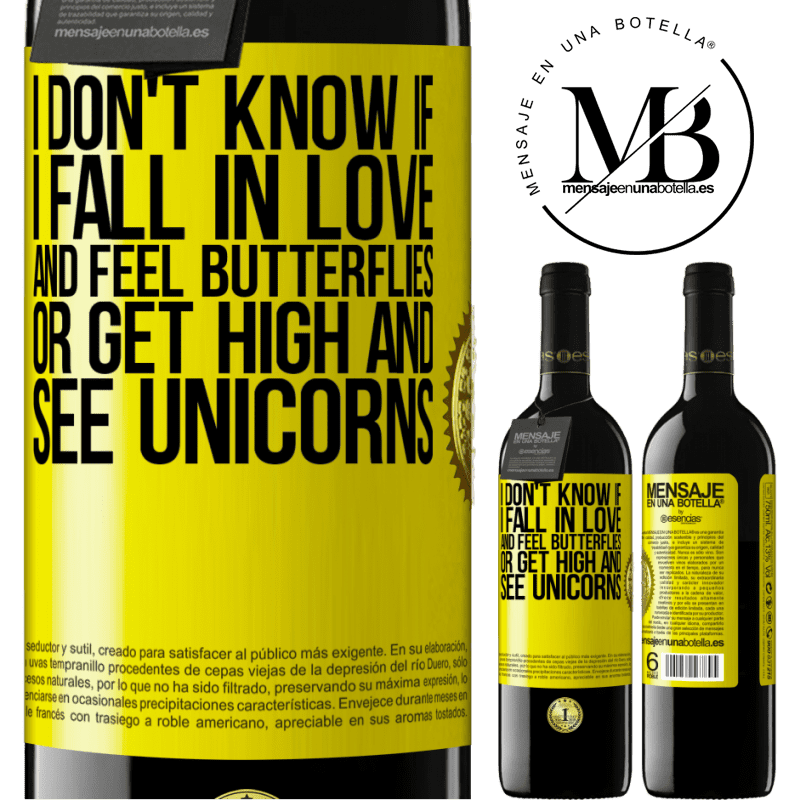 24,95 € Free Shipping | Red Wine RED Edition Crianza 6 Months I don't know if I fall in love and feel butterflies or get high and see unicorns Yellow Label. Customizable label Aging in oak barrels 6 Months Harvest 2019 Tempranillo