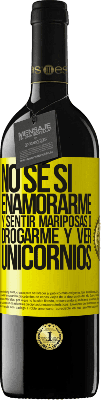 39,95 € | Vino Tinto Edición RED MBE Reserva No se si enamorarme y sentir mariposas o drogarme y ver unicornios Etiqueta Amarilla. Etiqueta personalizable Reserva 12 Meses Cosecha 2016 Tempranillo