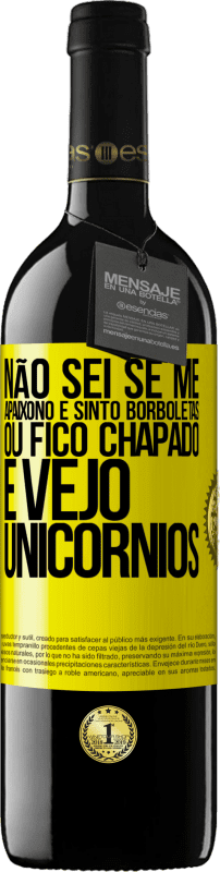 39,95 € | Vinho tinto Edição RED MBE Reserva Não sei se me apaixono e sinto borboletas ou fico chapado e vejo unicórnios Etiqueta Amarela. Etiqueta personalizável Reserva 12 Meses Colheita 2015 Tempranillo