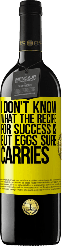 39,95 € | Red Wine RED Edition MBE Reserve I don't know what the recipe for success is. But eggs sure carries Yellow Label. Customizable label Reserve 12 Months Harvest 2014 Tempranillo