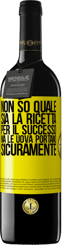 «Non so quale sia la ricetta per il successo. Ma le uova portano sicuramente» Edizione RED MBE Riserva