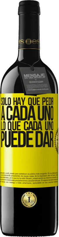 39,95 € Envío gratis | Vino Tinto Edición RED MBE Reserva Sólo hay que pedir a cada uno, lo que cada uno puede dar Etiqueta Amarilla. Etiqueta personalizable Reserva 12 Meses Cosecha 2016 Tempranillo