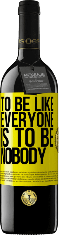 39,95 € Free Shipping | Red Wine RED Edition MBE Reserve To be like everyone is to be nobody Yellow Label. Customizable label Reserve 12 Months Harvest 2016 Tempranillo