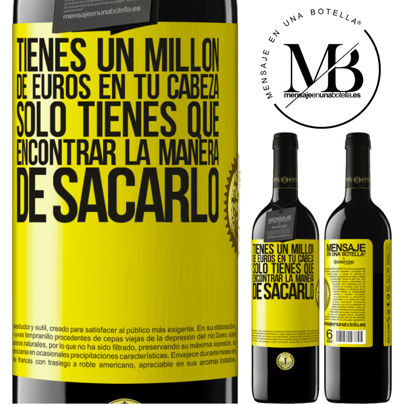 39,95 € Envío gratis | Vino Tinto Edición RED MBE Reserva Tienes un millón de euros en tu cabeza. Sólo tienes que encontrar la manera de sacarlo Etiqueta Amarilla. Etiqueta personalizable Reserva 12 Meses Cosecha 2015 Tempranillo