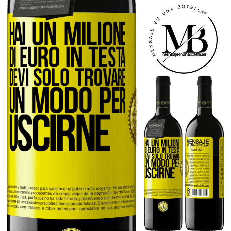 39,95 € Spedizione Gratuita | Vino rosso Edizione RED MBE Riserva Hai un milione di euro in testa. Devi solo trovare un modo per uscirne Etichetta Gialla. Etichetta personalizzabile Riserva 12 Mesi Raccogliere 2015 Tempranillo