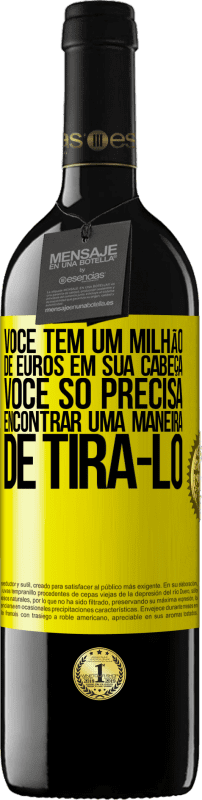 39,95 € Envio grátis | Vinho tinto Edição RED MBE Reserva Você tem um milhão de euros em sua cabeça. Você só precisa encontrar uma maneira de tirá-lo Etiqueta Amarela. Etiqueta personalizável Reserva 12 Meses Colheita 2016 Tempranillo